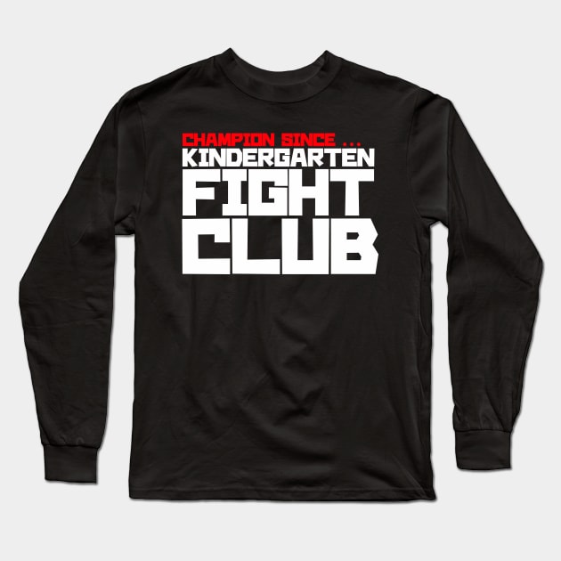 Champion since Kindergarten Fight Club Long Sleeve T-Shirt by BedRockDesign